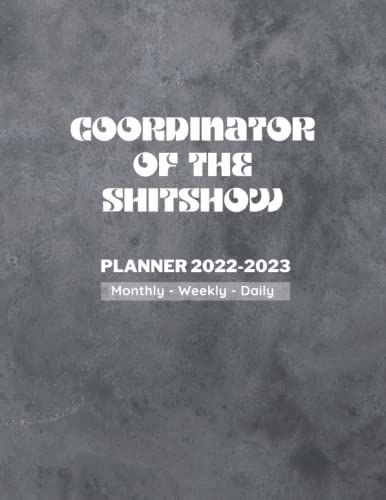 Coordinator Of The Shit Show Planner 2022-2023: Sweary Mom Woman Planner | 24 Months Agenda Schedule Organizer Appointments Journal | 2022-2023 ... For Moms | Jan 2022 - Dec 2023 8.5" X 11"