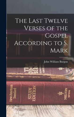 The Last Twelve Verses Of The Gospel According To S. Mark