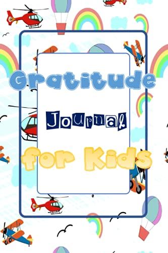 Gratitude Journal For Kids: Daily Gratitude Journal For Kids And Their Parents | Help Kids Express Emotions And Manage Anger | Raise Grateful Kids For A Pain Free Life