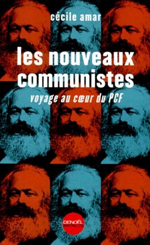 Les Nouveaux Communistes - Voyage Au Coeur Du Pcf