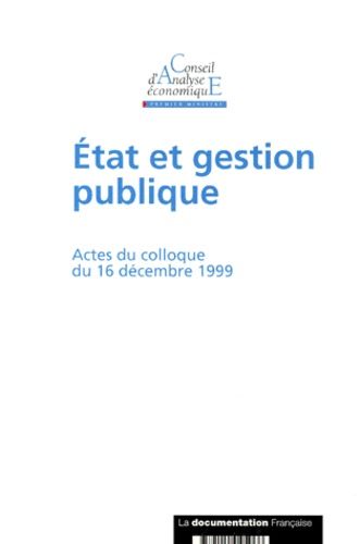 Etat Et Gestion Publique - Actes Du Colloque Du 16 Decembre 1999