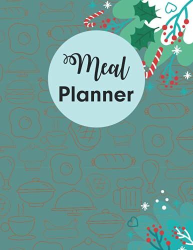 Meal Planner: My Weekly Journal, Meal Planner Notebook For Family, Track And Plan Your Meals Weekly