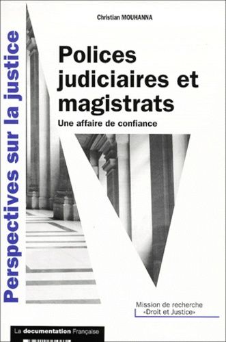 Polices Judiciaires Et Magistrats - Une Affaire De Confiance