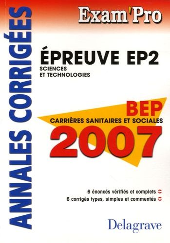 Epreuve Ep2 Sciences Et Technologies Bep Carrières Sanitaires Et Sociales - Annales Corrigées - Edition 2007
