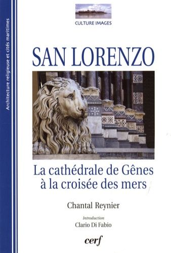 San Lorenzo - La Cathédrale De Gênes À La Croisée Des Mers