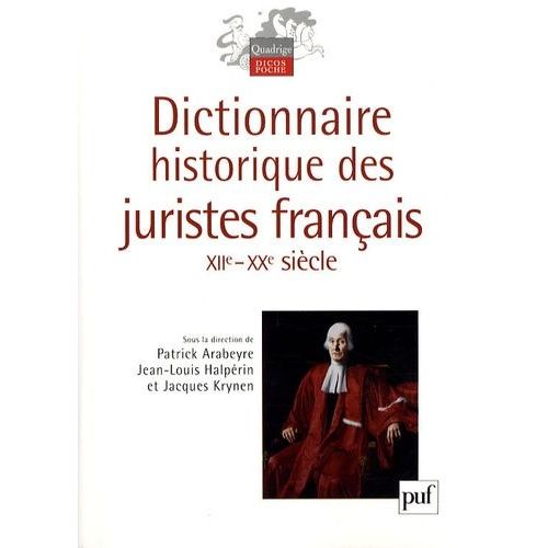 Dictionnaire Historique Des Juristes Français (Xiie-Xxe Siècle)
