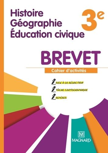 Histoire-Géographie Educations Civique Brevet 3e - Cahier D'activités Spécial Brevet - Edition 2013