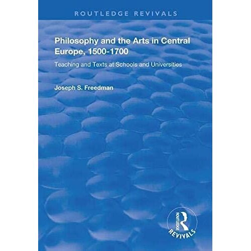 Philosophy And The Arts In Central Europe, 1500-1700