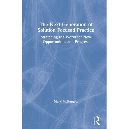The Next Generation Of Solution Focused Practice
