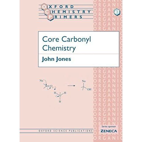 Core Carbonyl Chemistry (Oxford Chemistry Primers, 47)