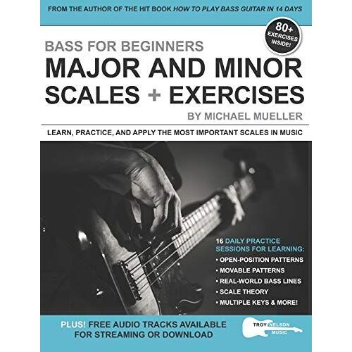 Bass For Beginners: Major And Minor Scales + Exercises: Learn, Practice & Apply The Most Important Scales In Music
