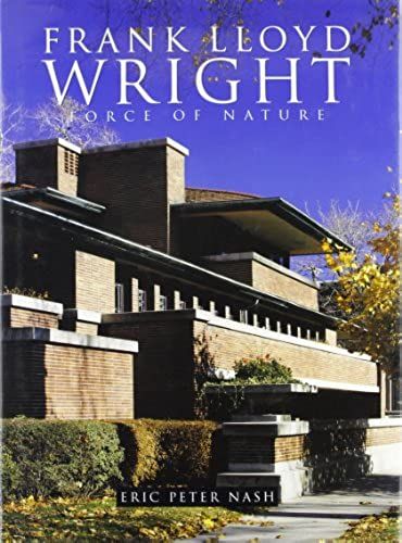 Frank Lloyd Wright: Force Of Nature (American Art)