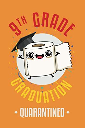 9th Grade Graduation Quarantined: Class Of 2020: Funny Graduation Gift Idea For A 9th Grade Graduate, Journal Notebook, Happy Quarantined Graduation