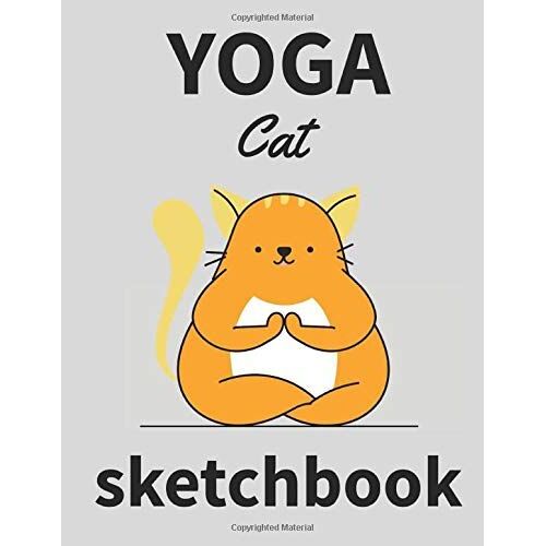 Yoga Cat Sketchbook: Sketchbook Cute Cats On Cover Sketchbook Journal For Cat Lovers Sketch Book Large Notebook For Drawing, Doodling Or Sketching