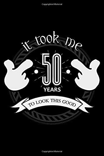 It Took Me 50 Years Old To Look This Good: Blank Paper Sketch Book - Artist Sketch Pad Journal For Sketching, Doodling, Drawing, Painting Or Writing