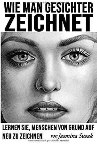 Wie Man Gesichter Zeichnet: Lernen Sie, Menschen Von Grund Auf Neu Zu Zeichnen