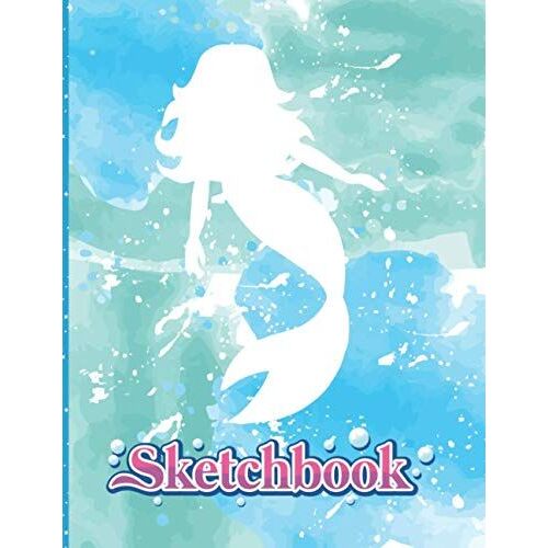 Sketchbook: Cute Sketchbook For Mermaid Lover Teens Kids Students Girls For Home School College Drawing Sketching Doodling Watercoloring Art Painting Writing