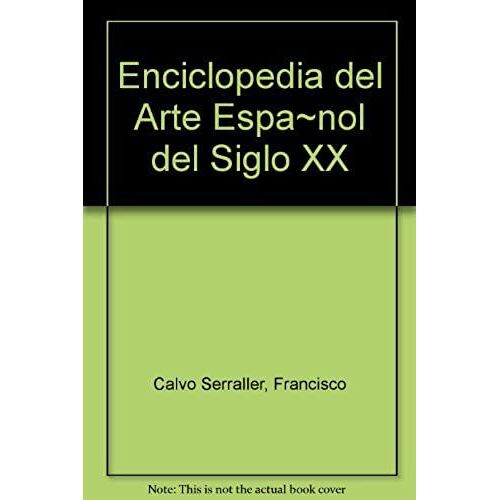 Enciclopedia Del Arte Espa Nol Del Siglo Xx