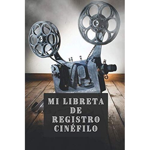 Mi Libreta De Registro Cinéfilo: 120 Páginas Profesionalmente Diseñadas Para Llevar Un Seguimiento Completo De Películas - Regalo Perfecto Para Amantes Del Cine