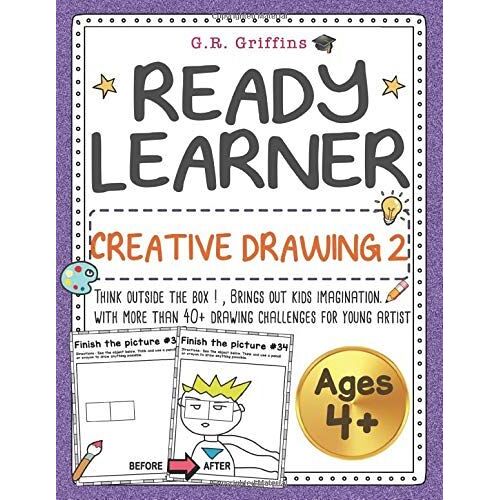 Ready Learner : Creative Drawing Vol.2 Ages 4+: Think Outside The Box ! Bring Out Kids Imagination With More Than 40+ Drawing Challenges For Young Artist. (Ready Learner Artist Series)