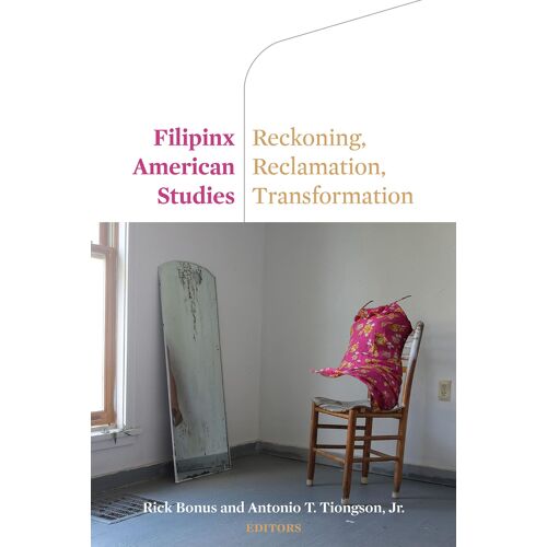 Filipinx American Studies: Reckoning, Reclamation, Transformation