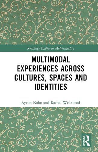 Multimodal Experiences Across Cultures, Spaces And Identities