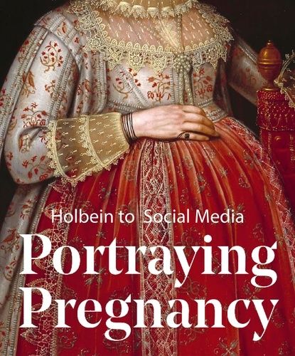 Portraying Pregnancy - From Holbein To Social Media