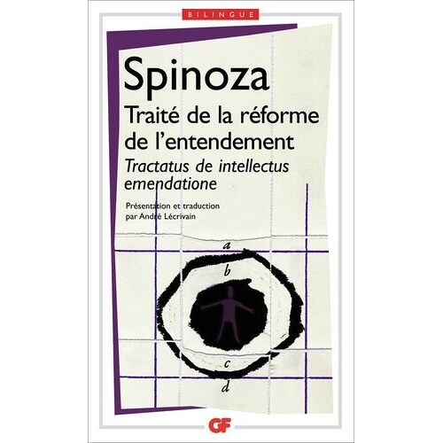 Traité De La Réforme De L'entendement :Tractatus De Intellectus Emendatione - Et De La Meilleure Voie À Suivre Pour Parvenir À La Vraie Connaissance Des Choses, Edition Bilingue
