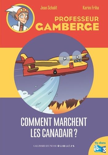 Professeur Gamberge Tome - Comment Marchent Les Canadairs ?