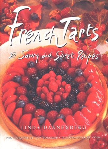 French Tarts - 50 Savory And Sweet Recipes