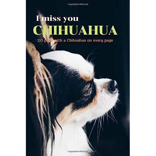 I Miss You Chihuahua: Planner Diary Notebook, Journal With A Chihuahua On Every Page 6"X 9", 110 Blank Pages And Five Years Calendar Gift For A Dog Lover, Sister, Girl, Animal Lover, Woman, Man, Dad,