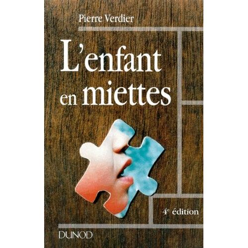 L'enfant En Miettes - L'aide Sociale A L'enfance : Bilan Et Perspectives, 4eme Edition