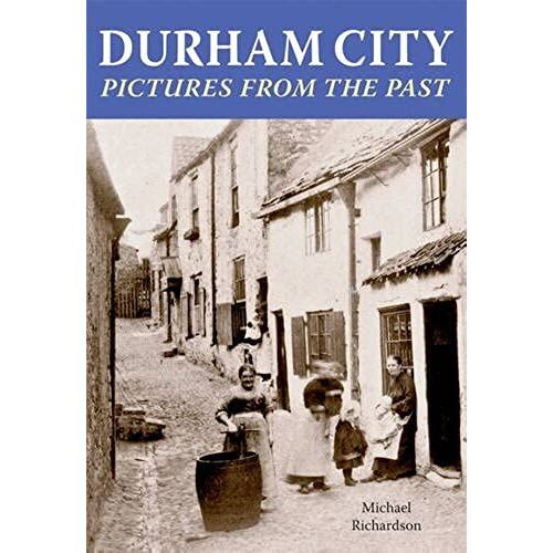 Durham City: Pictures From The Past