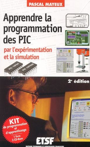 Apprendre La Programmation Des Pic Par L'experimentation Et La Simulation Coffret Livre + 3 Cd-Rom - 2eme Edition