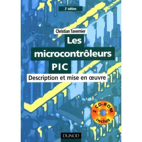 Les Microcontroleurs Pic - Description Et Mise En Oeuvre, Avec 2 Cd-Rom, 2eme Edition