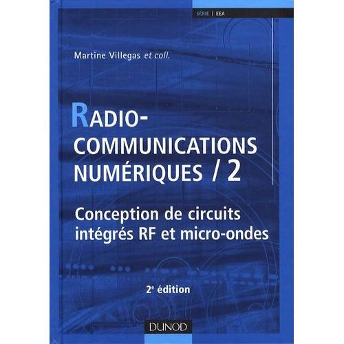 Radiocommunications Numériques - Tome 2, Conception De Circuits Intégrés Rf Et Micro-Ondes
