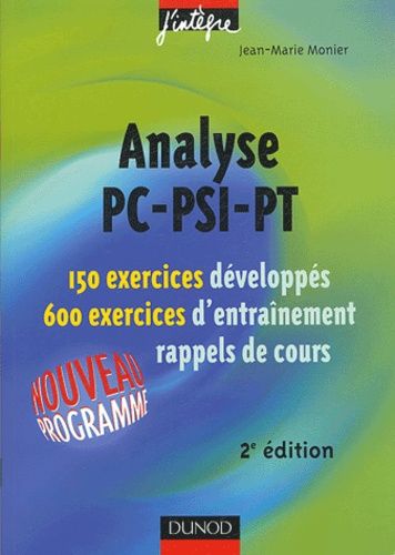 Analyse Pc-Psi-Pt - 150 Exercices Développés, 600 Exercices D'entraînement, Rappels De Cours