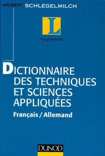 Dictionnaire Des Techniques Et Sciences Appliquees - Edition Bilingue Francais-Allemand, 6eme Edition