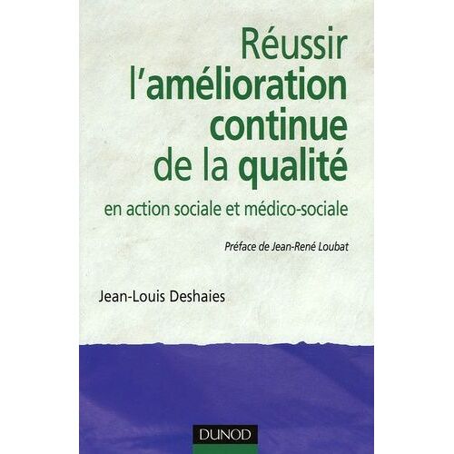 Réussir L'amélioration Continue De La Qualité - En Action Sociale Et Médico-Sociale