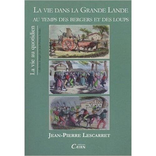 La Vie Dans La Grande Lande Au Temps Des Bergers Et Des Loups