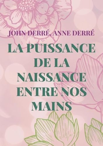 La Puissance De La Naissance Entre Nos Mains