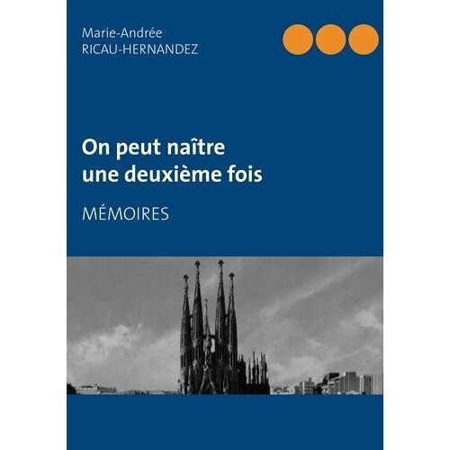 On Peut Naître Une Deuxième Fois - Mémoires