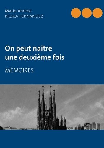 On Peut Naître Une Deuxième Fois - Mémoires