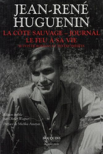 La Côte Sauvage - Journal - Le Feu À Sa Vie - Suivis De Romans Et Textes Inédits