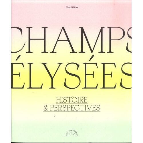 Champs-Elysées - Histoire & Perspectives