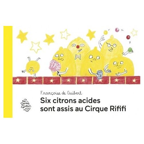 Six Citrons Acides Sont Assis Au Cirque Rififi