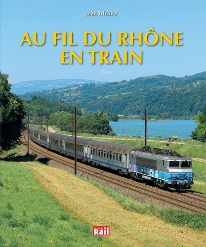Au Fil Du Rhône En Train