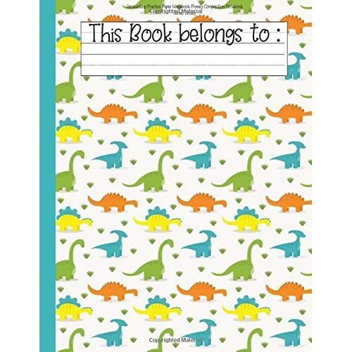Handwriting Practice Paper Workbook Primary Composition Notebook: Dinosaur Journal Blank Dotted Wide Ruled Writing Sheets Notebook For Preschool And Kindergarten (Dino World)