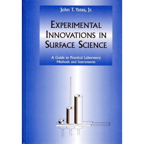 Experimental Innovations In Surface Science - Aguide To Practical Laboratory Methods And Instrument