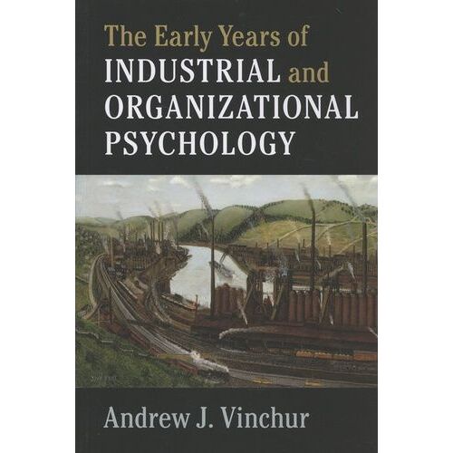 The Early Years Of Industrial And Organizational Psychology